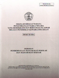 Sekolah Sebagai Wahana Pengembangan Warga Negara yang Demokratis dan Bertanggung Jawab melalui Pendidikan Kewarganegaraan, Buku II SMA : Pedoman Pemberdayaan Masyarakat Sekolah dan Masyarakat Sekitar (2007)