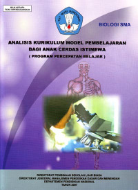 Analisis Kurikulum Model Pembelajaran bagi Anak Cerdas Istimewa (Program Percepatan Belajar) : Mata Pelajaran Biologi (2007)