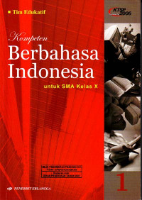 Kompeten Berbahasa Indonesia Jilid 1 : Untuk SMA/MA Kelas X (2007)