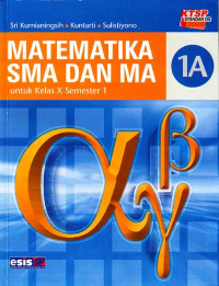 Matematika SMA dan MA 1A : Untuk Kelas X Semester 1 (2007)