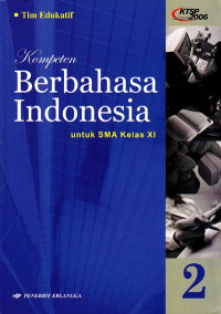 Kompeten Berbahasa Indonesia 2 : Untuk SMA Kelas XI, KTSP 2006 (2007)