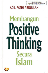 Membangun Positive Thinking Secara Islam (Judul asli ; 'Isyruuna Naajihah Littakhallush min Qalaq) (2004)