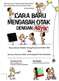 Cara Baru Mengasah Otak dengan Asyik : Temuan-Temuan Mutakhir tentang Kinerja dan Struktur Otak Plus Permainan-Permainan Heboh untuk Mengasah 6 Zona Kecerdasan (Judul asli ; Building mental muscle : Conditioning exercises for the six intelligence zones) (2007)