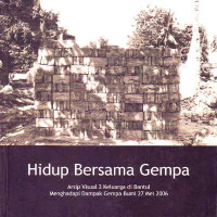 Hidup Bersama Gempa : Arsip Visual 2 Keluarga di Bantul Menghadapi Dampak Gempa Bumi 27 Mei 2006