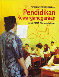 Panduan Pembelajaran Pendidikan Kewarganegaraan : Untuk SMTA Muhammadiyah (2006)