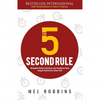 The 5 Second Rule: Mengubah Hidup, Pekerjaan, dan Keyakinan Anda dengan Keberanian Sehari-hari