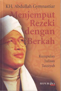 Menjemput rezeki dengan berkah: Kumpulan tulisan tausiyah