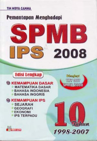 Pemantapan menghadapi SPMB IPS 2008. Edisi lengkap 10 tahun.