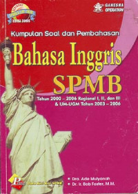 Kumpulan soal dan pembahasan bahasa Inggris SPMB tahun 2000-2006. Regional I, II dan III & UM-UGM tahun 2003-2006