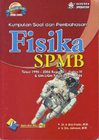 Kumpulan soal dan pembahasan fisika: SPMB tahun 1996-2006. Regional I, II, dan III & UM-UGM tahun 2003-2006