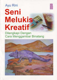 Seni melukis kreatif: dilengkapi dg cara menggambar binatang