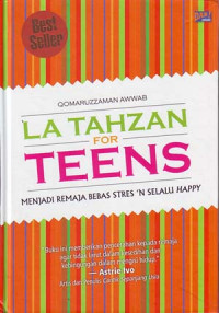 La Tahzan for teens: Menjadi remaja bebas stress N selalu happy
