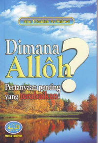 Dimana Alloh? (mengupas permasalahan, menepis kerancuan dan menjawab tuduhan)