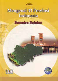 Mengenal 33 Provinsi Indonesia: Sumatra Selatan