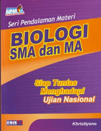 Seri Pendalaman Materi: Biologi SMA dan MA. Siap tuntas menghadapi Ujian Nasional