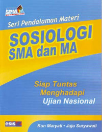 Seri Pendalaman Materi: Sosiologi SMA dan MA. Siap Tuntas menghadapi Ujian Nasional