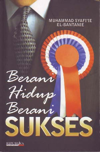 Berani hidup berani sukses