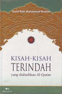 Kisah-kisah terindah yang diabadikan Al-Qur an