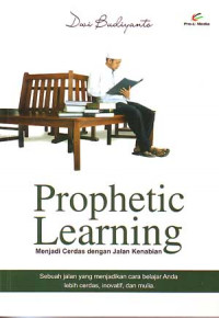 Prophetic Learning. Menjadi Cerdas Dengan Jalan Kenabian