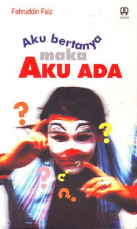 Aku Bertanya Maka Aku Ada