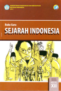 Sejarah Indonesia SMA/MA/SMK/MAK Kelas XII ( Buku Guru ) 2015