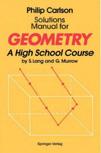 Solutions manual for geometry: a high school course by S. Lang and G. Murrow