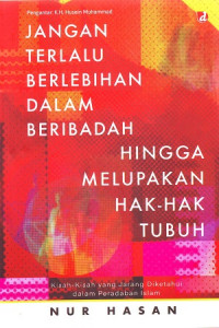Jangan terlalu berlebihan dalam beribadah hingga melupakan hak-hak tubuh
