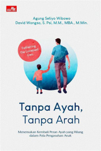Image of Tanpa ayah, tanpa arah: menemukan kembali peran ayah yang hilang dalam pola pengasuhan anak
