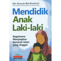 Mendidik Anak Laki-Laki : Bagaimana Menyiapkan Generasi Islam