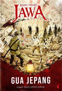 Kisah Tanah Jawa: Gua Jepang (tragedi dalam sebilah pedang)