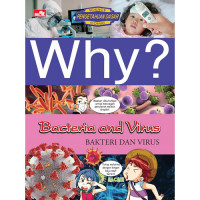 Why? Bacteria and Virus - Bakteri dan Virus