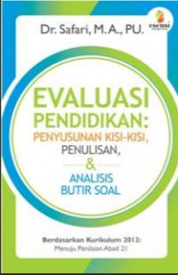 Evaluasi Pendidikan: Penyusunan Kisi-Kisi, Penulisan dan Analisis Butir Soal Berdasarkan Kurikulum 2013 Menuju Penilaian Abad 21