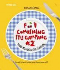 Food Combining Itu Gampang #2: Paham Melakukan Food Combining