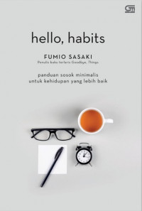 Image of Hello, habits: panduan sosok minimalis untuk kehidupan yang lebih baik