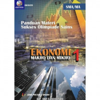 Panduan materi sukses olimpiade sains ekonomi-makro dan mikro SMA/MA jilid 1