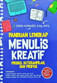 Panduan Lengkap Menulis Kreatif : Proses Keterampilan dan Profesi