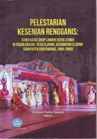 Pelestarian Kesenian Rengganis : Studi Kasus Grup Langen Sedya Utama di Dusun Krajan, Desa Cluring, Kecamatan Cluring Kabupaten Cluring, Jawa Timur