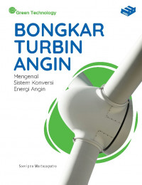 Bongkar Turbin Angin: Mengenal Sistem Konversi Energi Angin