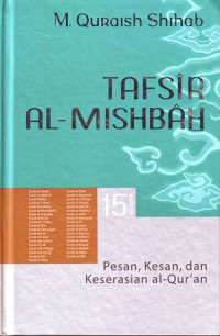 Tafsir Al-Misbah: Pesan, Kesan dan Keserasian Al-Qur'an Volume 15