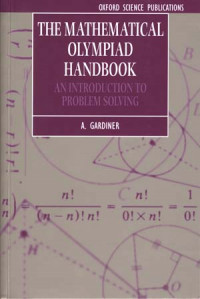 The mathematical olympiad handbook : An introduction to problem solving. based on the first 32 british mathematical olympiads 1965-1996