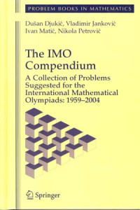 The IMO Compendium : A Collection of problems suggested for the international mathematical olympiads: 1959 - 2004