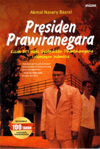 Presiden Prawiranegara: Kisah 207 hari Syafruddin Prawiranegara Memimpin Indonesia