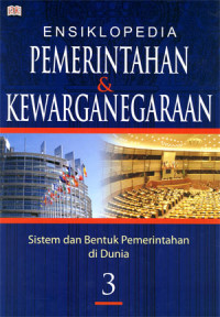 Ensiklopedia Pemerintahan & Kewarganegaraan. Sistem dan Bentuk pemerintahan di Dunia Jilid 1