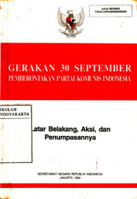 Gerakan 30 September Pemberontakan Partai Komunis Indonesia : Latar Belakang, Aksi dan Penumpasannya (1994)