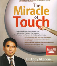 The Miracle Of Touch: Panduan Menerapkan Keajaiban EFT Untuk Kesehatan, Kesuksesan dan Kebahagiaan Anda