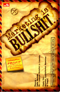 Marketing Is Bullshit...: Meledakkan Profit Dengan Kreativitas & Otak Kanan