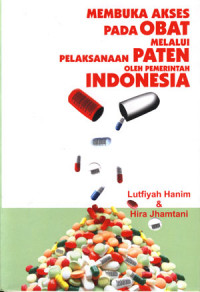Membuka Akses Pada Obat Melalui Pelaksanaan Paten Oleh Pemerintah Indonesia