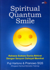 Spiritual Quantum Smile: Rahasia Sukses Dunia Akhirat Dengan Senyum Dahsay Memikat