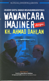 (Kado Satu Abad Muhammadiyah) Wawancara Imajiner dengan KH. Ahmad Dahlan