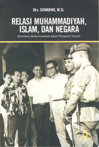 Relasi Muhammadiyah Islam Dan Negara: Kontribusi Muhammadiyah Dalam Perspektif Sejarah